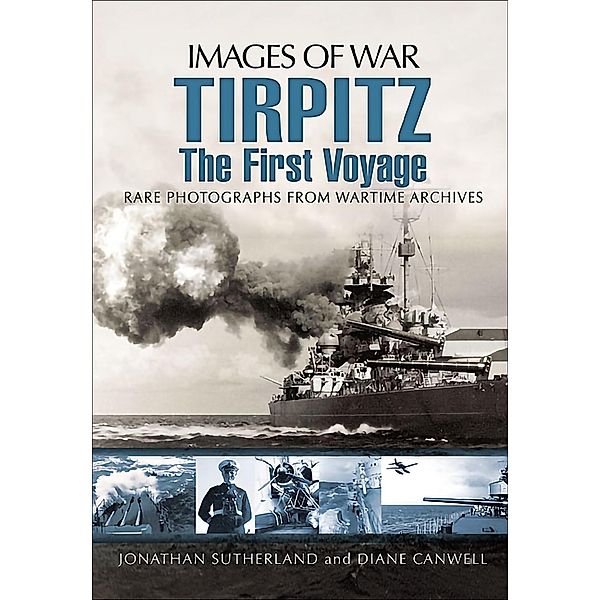 Tirpitz / Images of War, Jonathan Sutherland, Diane Canwell