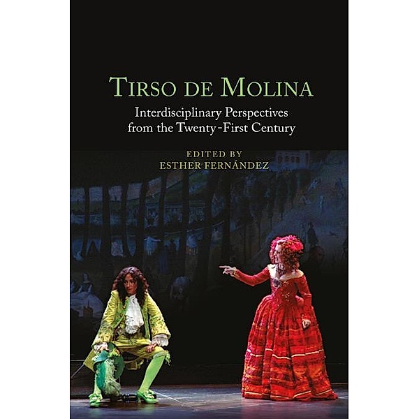 Tirso de Molina: Interdisciplinary Perspectives from the Twenty-First Century / Monografías A Bd.405