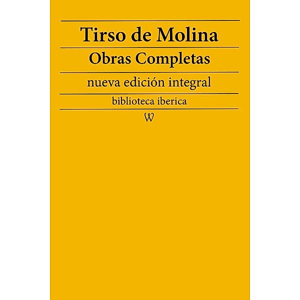 Tirso de Molina: Obras completas (nueva edición integral) / biblioteca iberica Bd.42, Tirso de Molina