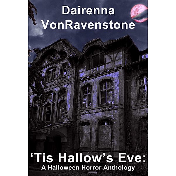 'Tis Hallow's Eve: A Halloween Horror Anthology, Dairenna Vonravenstone
