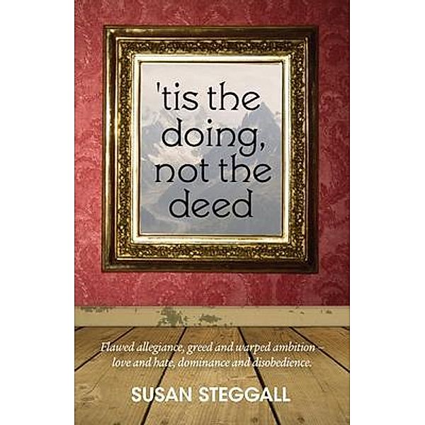 'Tis the Doing, Not the Deed / Shooting Star Press, Susan Steggall