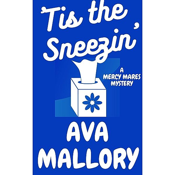 Tis the Sneezin' (Mercy Mares Mystery, #7) / Mercy Mares Mystery, Ava Mallory