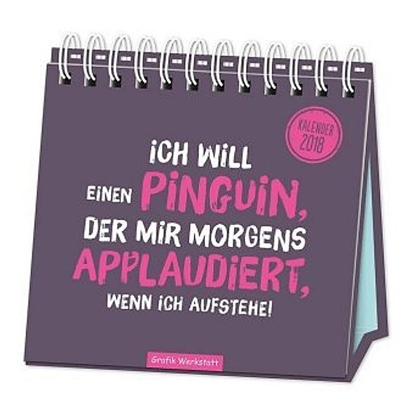 Tischkalender Ich will einen Pinguin 2018, Grafik Werkstatt Bielefeld