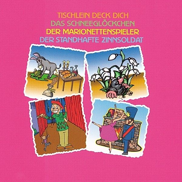 Tischlein deck Dich - Das Schneeglöckchen - Der Marionettenspieler - Der standhafte Zinnsoldat, Hans Chritian Andersen