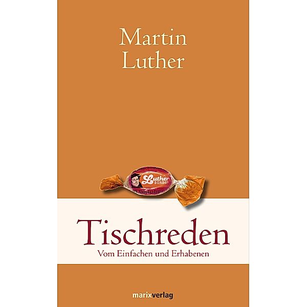 Tischreden / Klassiker der Weltliteratur, Martin Luther