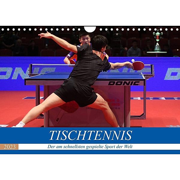 Tischtennis - Der am schnellsten gespielte Sport der Welt (Wandkalender 2023 DIN A4 quer), Boris Robert