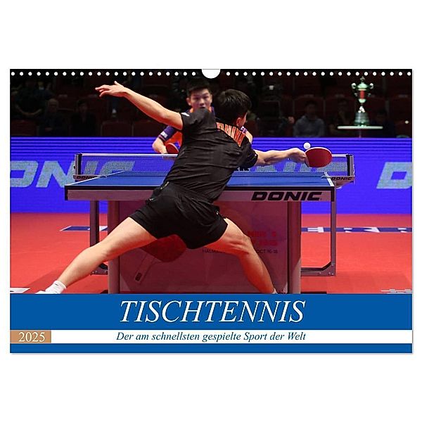 Tischtennis - Der am schnellsten gespielte Sport der Welt (Wandkalender 2025 DIN A3 quer), CALVENDO Monatskalender, Calvendo, Boris Robert