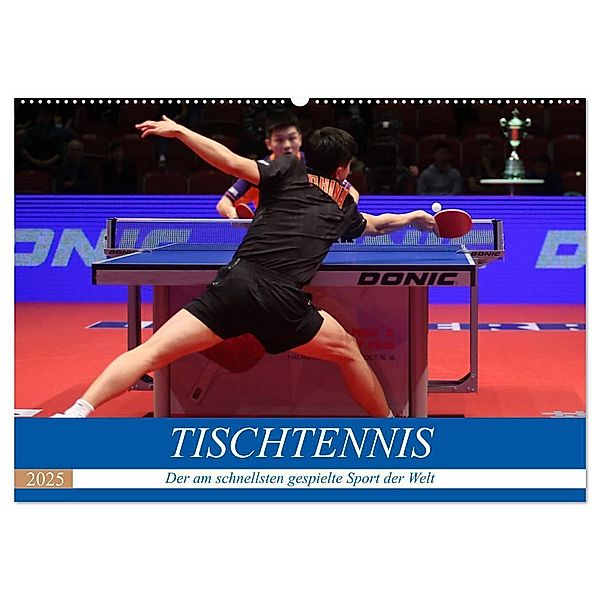 Tischtennis - Der am schnellsten gespielte Sport der Welt (Wandkalender 2025 DIN A2 quer), CALVENDO Monatskalender, Calvendo, Boris Robert