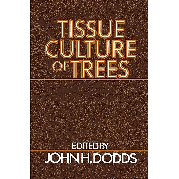 Tissue Culture of Trees, John H. Dodds