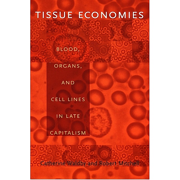Tissue Economies / Science and Cultural Theory, Mitchell Robert Mitchell