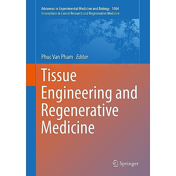 Tissue Engineering and Regenerative Medicine / Advances in Experimental Medicine and Biology Bd.1084