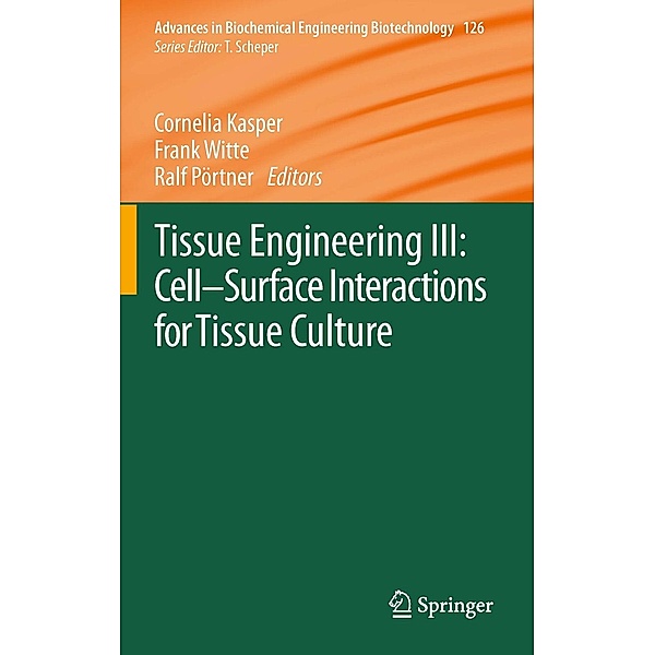 Tissue Engineering III: Cell - Surface Interactions for Tissue Culture / Advances in Biochemical Engineering/Biotechnology Bd.126