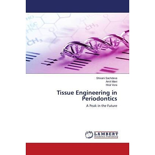 Tissue Engineering in Periodontics, SHIVANI SACHDEVA, AMIT MANI, Hiral Vora