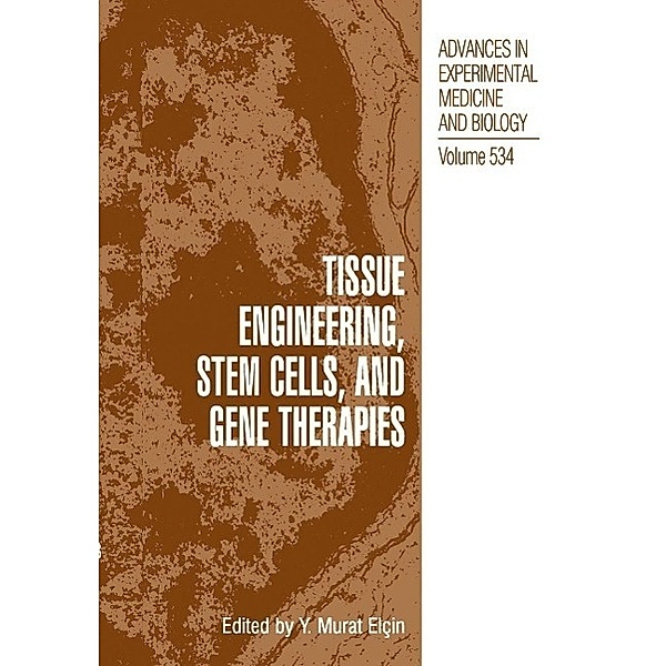 Tissue Engineering, Stem Cells, and Gene Therapies / Advances in Experimental Medicine and Biology Bd.534