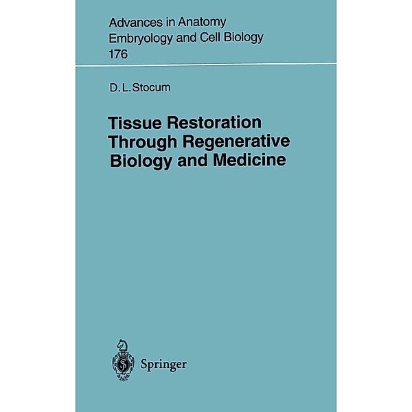 Tissue Restoration Through Regenerative Biology and Medicine / Advances in Anatomy, Embryology and Cell Biology Bd.176, David L. Stocum