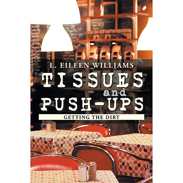 Tissues and Push-Ups, L. Eileen Williams