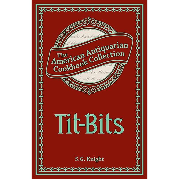 Tit-Bits / American Antiquarian Cookbook Collection, S. G. Knight