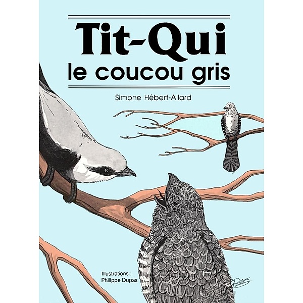 Tit-Qui le coucou gris, Hebert-Allard Simone Hebert-Allard