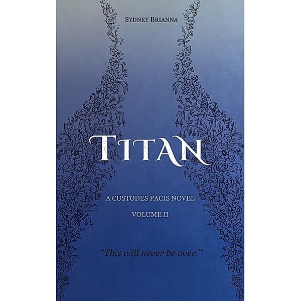 Titan (Custodes Pacis, #2) / Custodes Pacis, Sydney Brianna