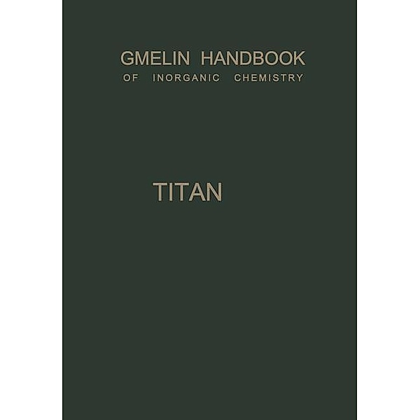 Titan / Gmelin Handbook of Inorganic and Organometallic Chemistry - 8th edition Bd.T-i / 0, Kenneth A. Loparo