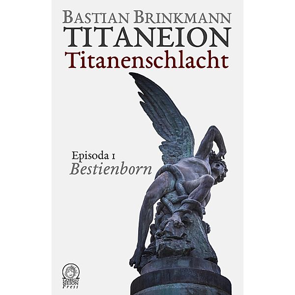 Titaneion Titanenschlacht - Episoda 1: Bestienborn / Titaneion Titanenschlacht Bd.1, Bastian Brinkmann