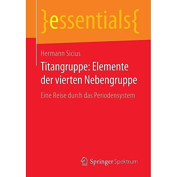 Titangruppe: Elemente der vierten Nebengruppe / essentials, Hermann Sicius