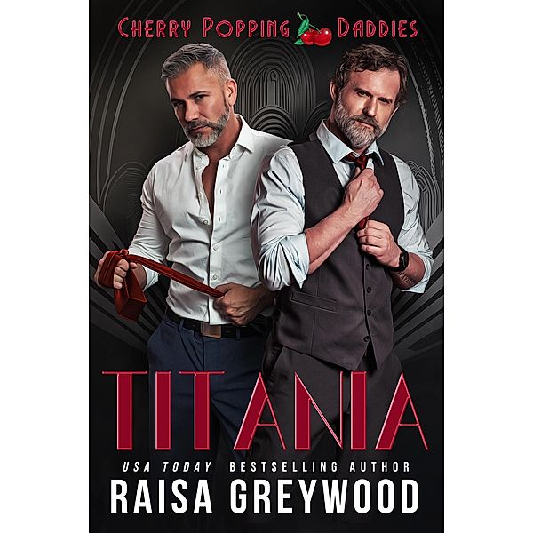 Titania (Cherry Popping Daddies, #3) / Cherry Popping Daddies, Raisa Greywood