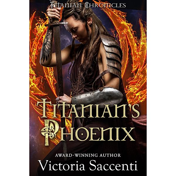Titanian's Phoenix (Titanian Chronicles, #1) / Titanian Chronicles, Victoria Saccenti