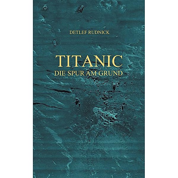 Titanic, Detlef Rudnick