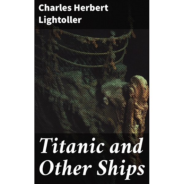 Titanic and Other Ships, Charles Herbert Lightoller