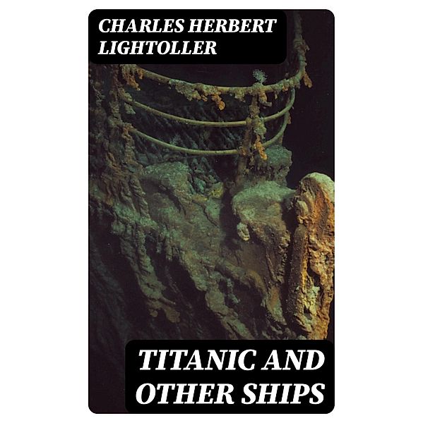 Titanic and Other Ships, Charles Herbert Lightoller