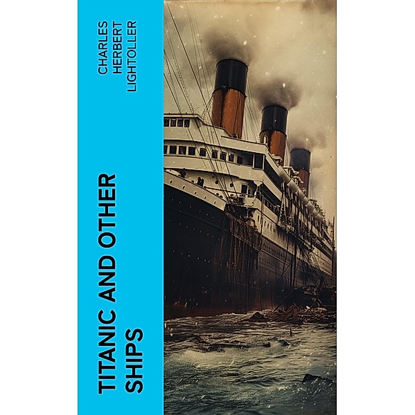 Titanic and Other Ships, Charles Herbert Lightoller