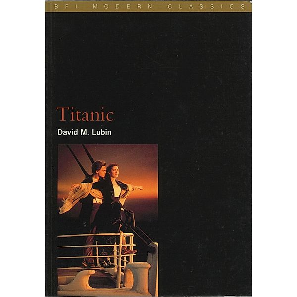 Titanic / BFI Film Classics, David M. Lubin