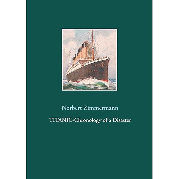 Titanic-Chronology of a Disaster, Norbert Zimmermann