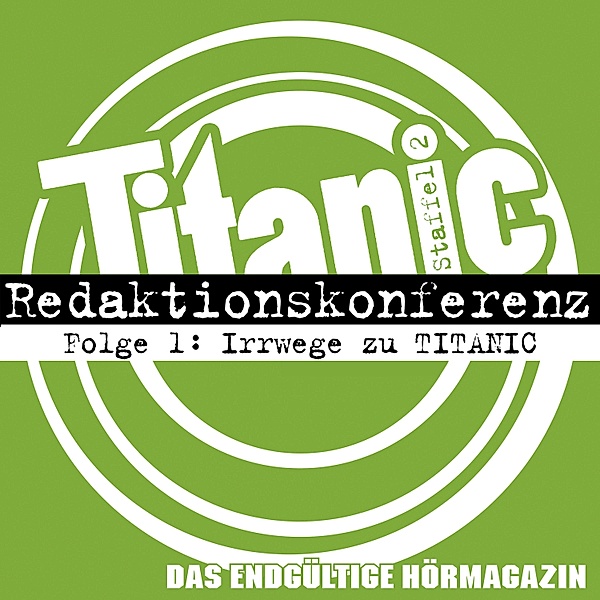TITANIC - Das endgültige Hörmagazin, Staffel 2 - 1 - Irrwege zu TITANIC, Torsten Gaitzsch, Moritz Hürtgen, Julia Mateus