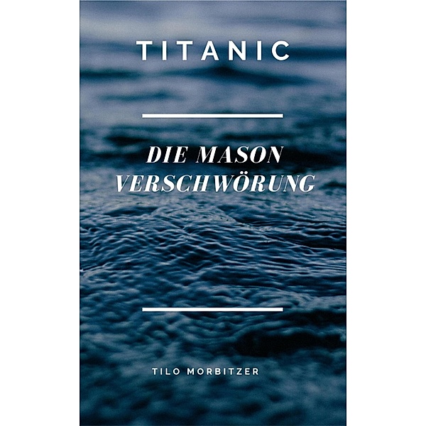 Titanic - Die Mason Verschwörung, Tilo Morbitzer