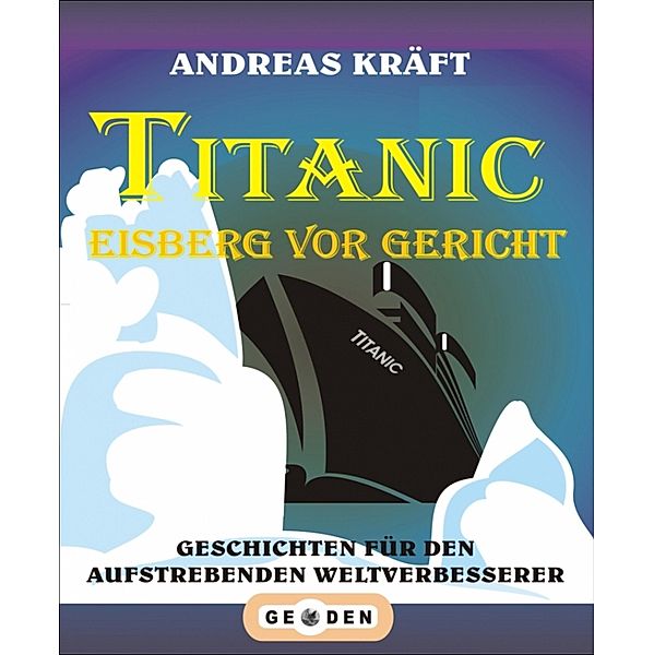 TITANIC - Eisberg vor Gericht, Andreas Kräft