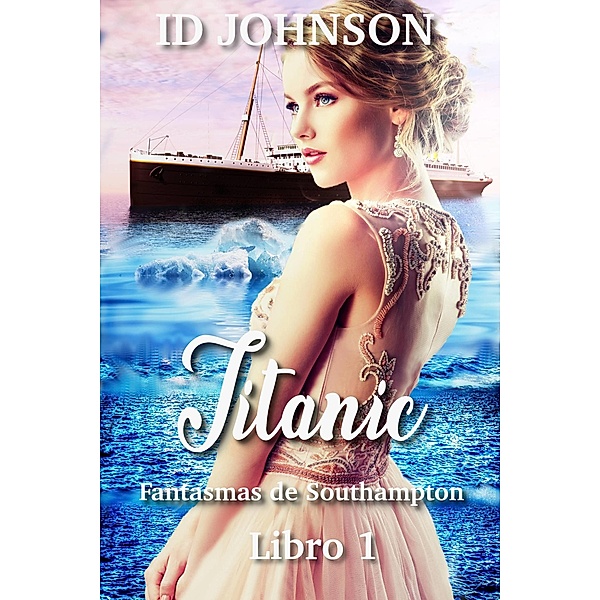 Titanic: Fantasmas de Southampton Libro 1 / Fantasmas de Southampton, Id Johnson