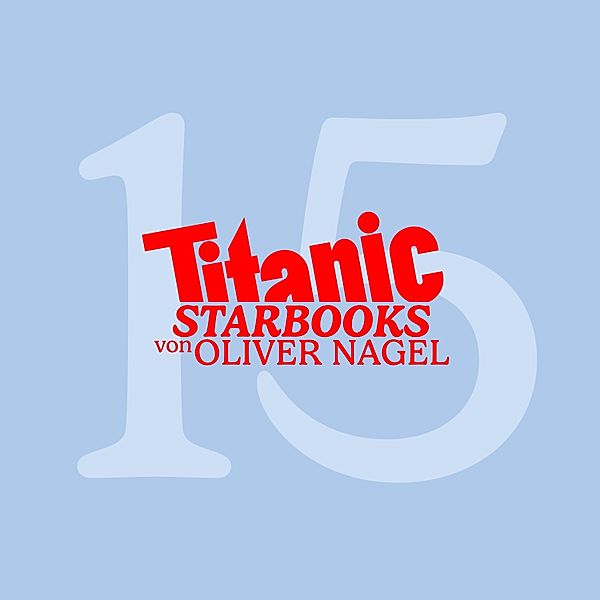 TiTANIC Starbooks - 15 - Stefan Effenber - Ich hab's allen gezeigt, Oliver Nagel