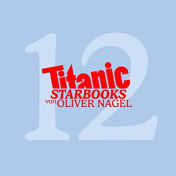 TiTANIC Starbooks von Oliver Nagel - 12 - Michaela Schaffrath - Ich, Gina Wild, Oliver Nagel