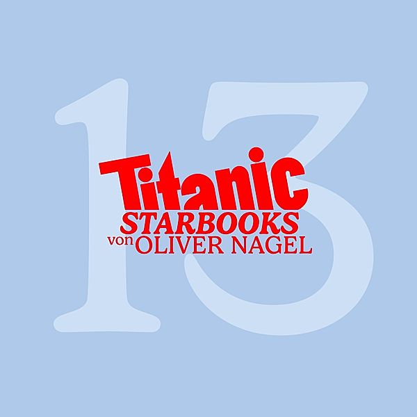 TiTANIC Starbooks von Oliver Nagel - 13 - Andreas Elsholz - Mein aufregendes Leben, Oliver Nagel