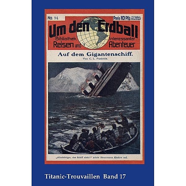 Titanic-Trouvaillen / Auf dem Gigantenschiff, Carl Ludwig Panknin