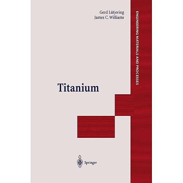 Titanium / Engineering Materials and Processes, Gerd Lütjering, James C. Williams