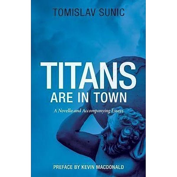 Titans are in Town / Arktos Media Ltd., Tomislav Sunic