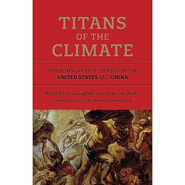 Titans of the Climate / American and Comparative Environmental Policy, Kelly Sims Gallagher, Xiaowei Xuan
