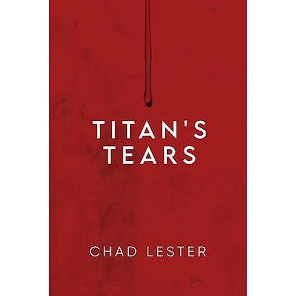 Titan's Tears, Chad Lester