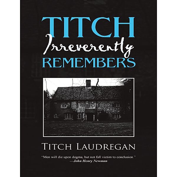 Titch Irreverently Remembers, Titch Laudrigan