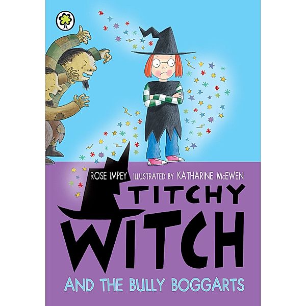 Titchy Witch And The Bully-Boggarts / Titchy Witch Bd.105, Rose Impey