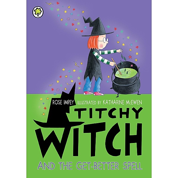 Titchy Witch And The Get-Better Spell / Titchy Witch Bd.87, Rose Impey