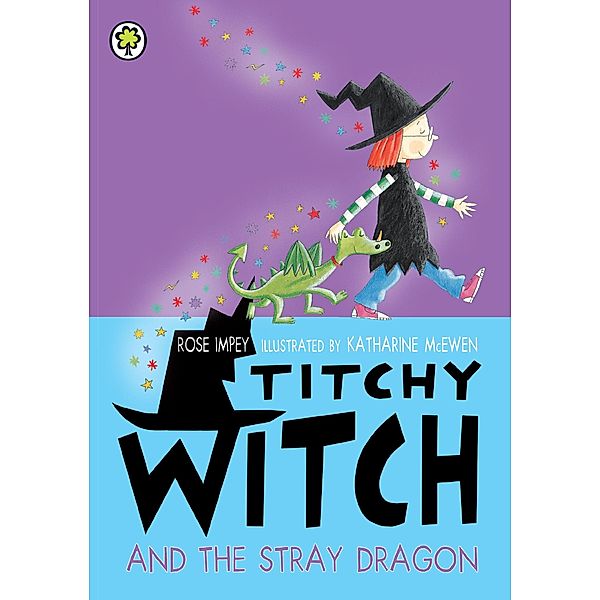 Titchy Witch And The Stray Dragon / Titchy Witch Bd.106, Rose Impey